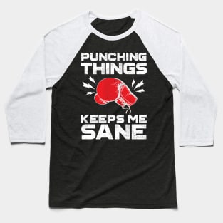 Punching Things Keeps Me Sane Baseball T-Shirt